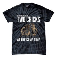 Two Chicks At The Same Time Funny Tie-Dye T-Shirt