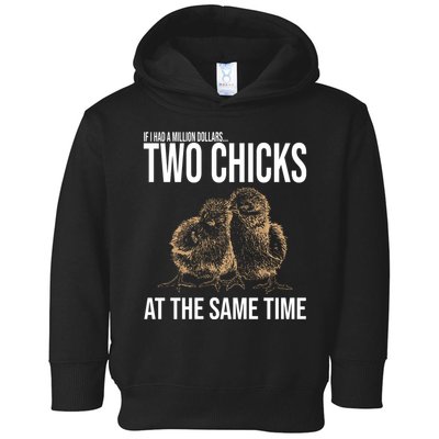 Two Chicks At The Same Time Funny Toddler Hoodie