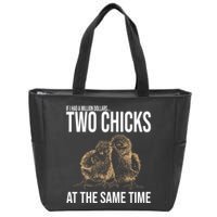 Two Chicks At The Same Time Funny Zip Tote Bag