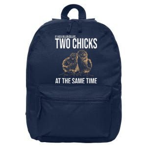 Two Chicks At The Same Time Funny 16 in Basic Backpack