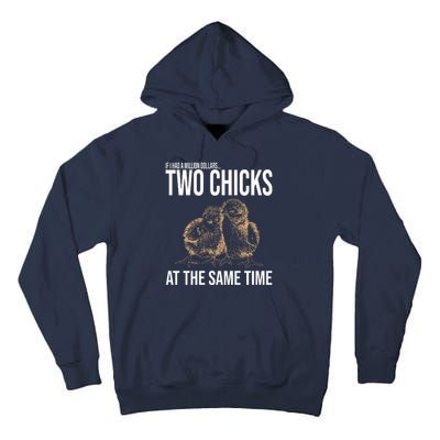 Two Chicks At The Same Time Funny Tall Hoodie