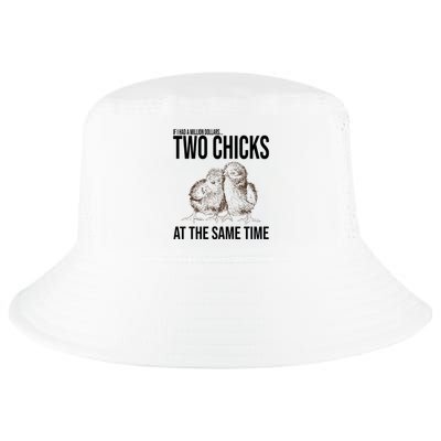 Two Chicks At The Same Time Funny Cool Comfort Performance Bucket Hat