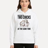 Two Chicks At The Same Time Funny Hoodie