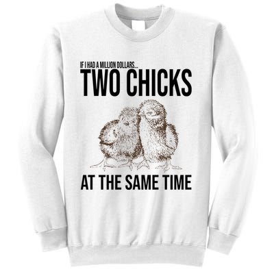 Two Chicks At The Same Time Funny Sweatshirt