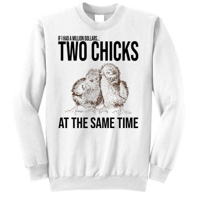 Two Chicks At The Same Time Funny Sweatshirt