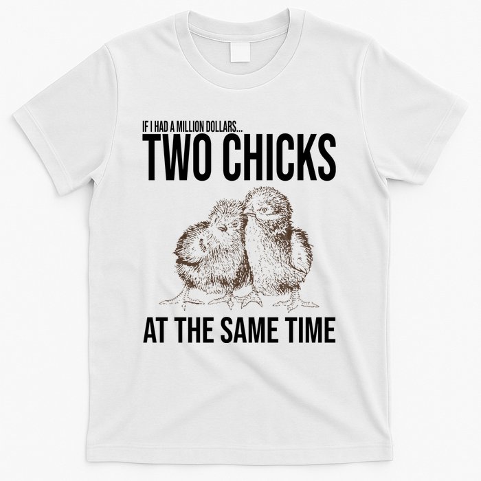 Two Chicks At The Same Time Funny T-Shirt