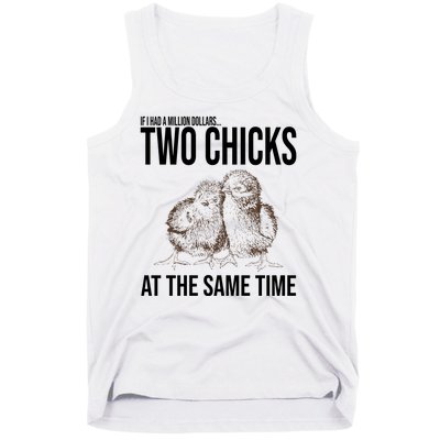 Two Chicks At The Same Time Funny Tank Top