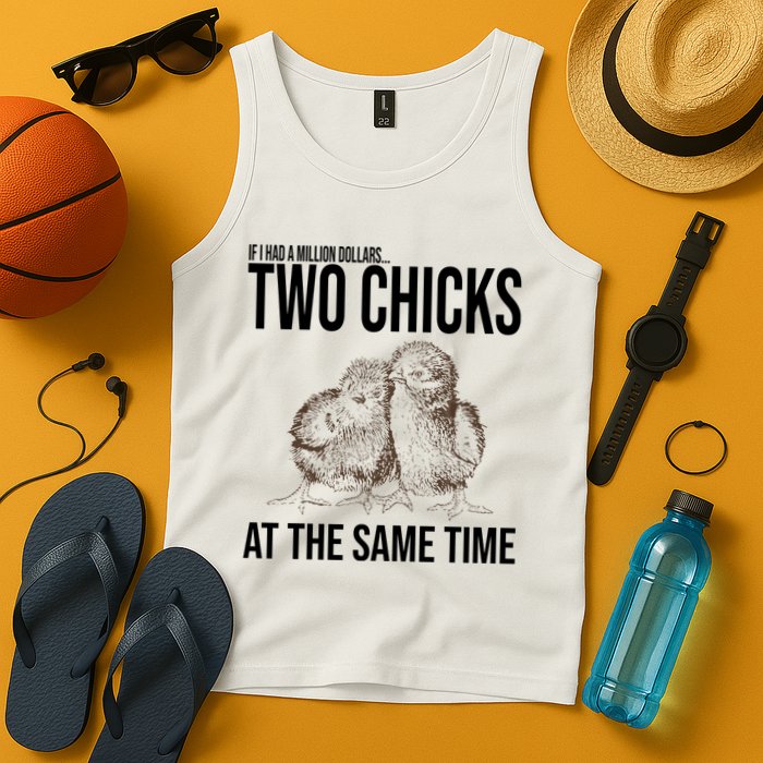 Two Chicks At The Same Time Funny Tank Top