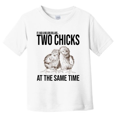 Two Chicks At The Same Time Funny Toddler T-Shirt