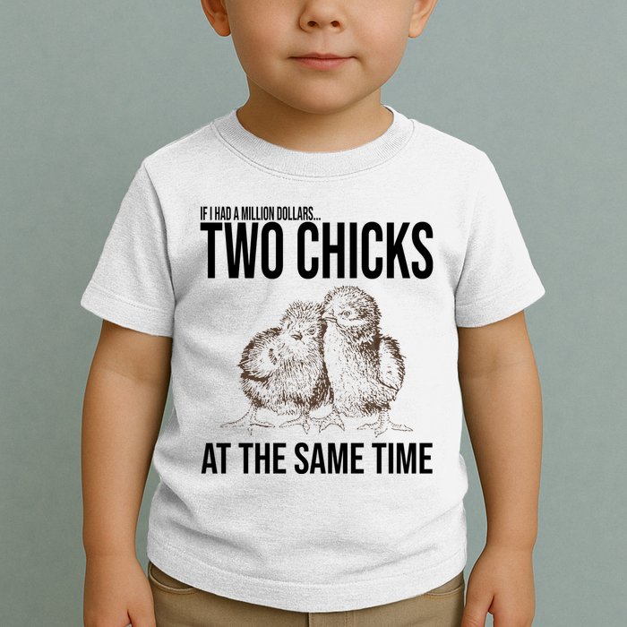 Two Chicks At The Same Time Funny Toddler T-Shirt