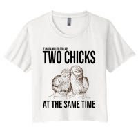 Two Chicks At The Same Time Funny Crop Top