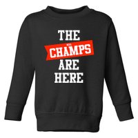 The Champs Are Here Fantasy Winner Toddler Sweatshirt