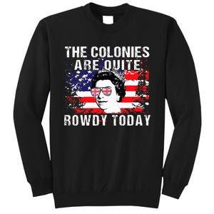 The Colonies Are Quite Rowdy Today Queen Funny 4th Of July Tall Sweatshirt