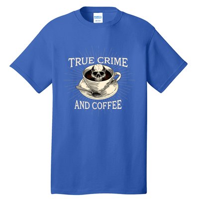 True Crime And Coffee Goth Skeleton Funny Spooky Funny Gift Tall T-Shirt