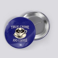 True Crime And Coffee Goth Skeleton Funny Spooky Funny Gift Button