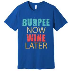 Teal Coral And Yellow Burpee Now Wine Later Adl005b Gift Premium T-Shirt