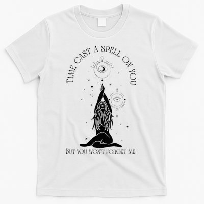 Time Cast A Spell On You But You WonT Forget Me T-Shirt