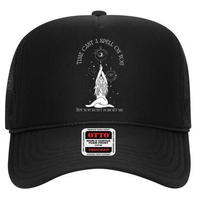 Time Cast A Spell On You But You WonT Forget Me High Crown Mesh Back Trucker Hat