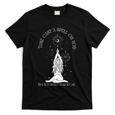 Time Cast A Spell On You But You WonT Forget Me T-Shirt