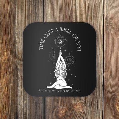 Time Cast A Spell On You But You WonT Forget Me Coaster