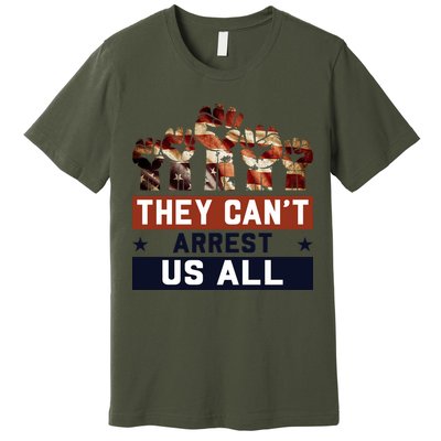 They Can't Arrest Us All Trump 2024 Premium T-Shirt
