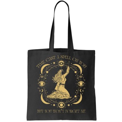 Time Cast A Spell On You Graphic But You WonT Forget Me Tote Bag