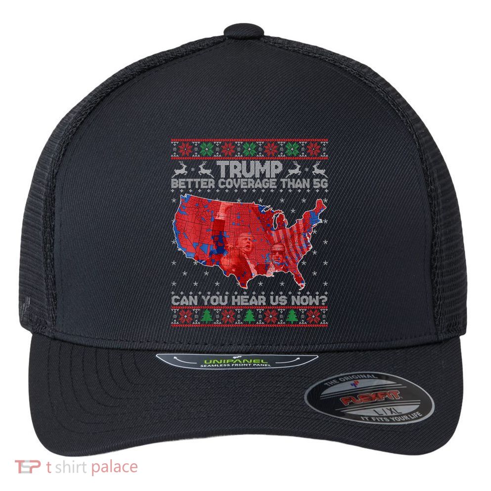 Trump Christmas Better Coverage Than 5g Can You Hear Us Now Flexfit Unipanel Trucker Cap