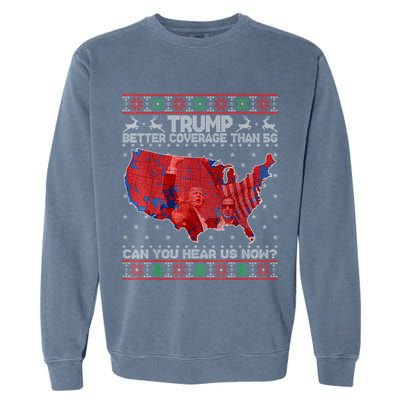 Trump Christmas Better Coverage Than 5g Can You Hear Us Now Garment-Dyed Sweatshirt