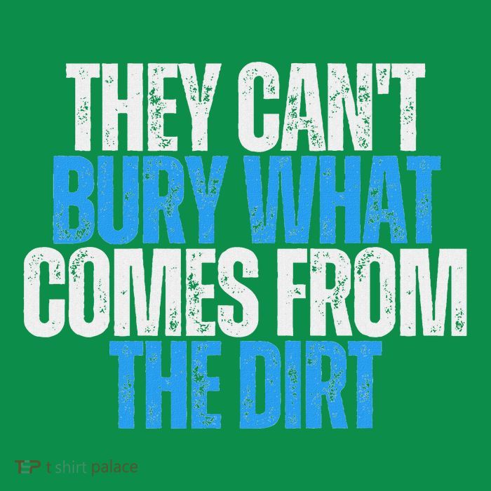 They CanT Bury What Comes From The Dirt Women's V-Neck T-Shirt