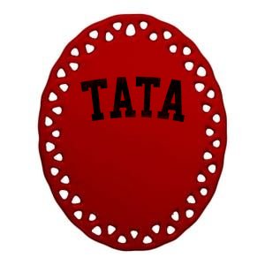 Tata Classic Bold Font FatherS Day Tata Ceramic Oval Ornament