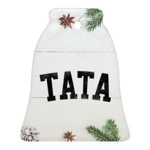 Tata Classic Bold Font FatherS Day Tata Ceramic Bell Ornament