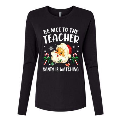 Teacher Christmas Be Nice To The Teacher Santa Is Watching Womens Cotton Relaxed Long Sleeve T-Shirt