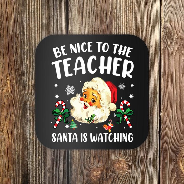 Teacher Christmas Be Nice To The Teacher Santa Is Watching Coaster