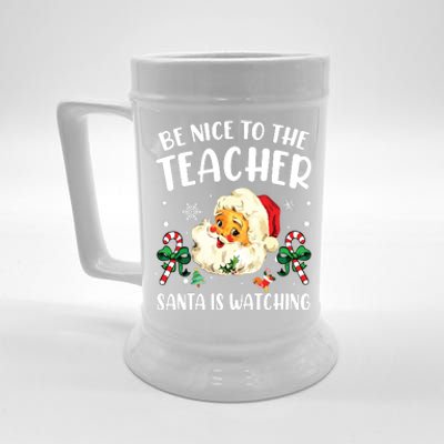 Teacher Christmas Be Nice To The Teacher Santa Is Watching Beer Stein