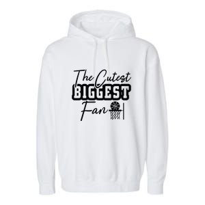 The Cutest Biggest Fan Gift For Basketball Team Sport Bball Garment-Dyed Fleece Hoodie