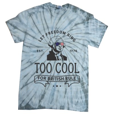 Too Cool British Rule / Funny 4th Of July George Washington Tie-Dye T-Shirt