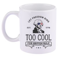 Too Cool British Rule / Funny 4th Of July George Washington 11oz C Handle Ceramic Mug