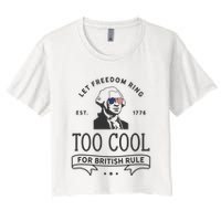 Too Cool British Rule / Funny 4th Of July George Washington Women's Crop Top Tee