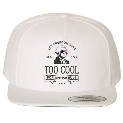 Too Cool British Rule / Funny 4th Of July George Washington Wool Snapback Cap