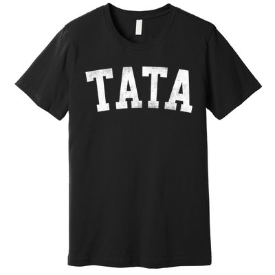 Tata Classic Bold Font FatherS Day Tata Premium T-Shirt