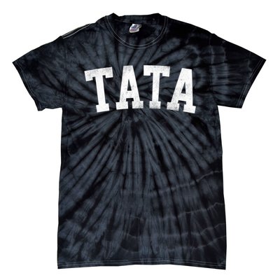 Tata Classic Bold Font FatherS Day Tata Tie-Dye T-Shirt