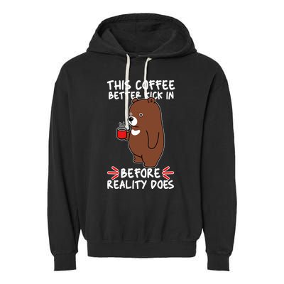 This Coffee Better Kick In Before Reality Does Stressed Coffee Bear Garment-Dyed Fleece Hoodie