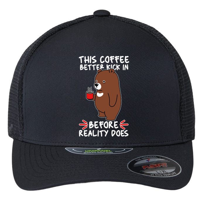 This Coffee Better Kick In Before Reality Does Stressed Coffee Bear Flexfit Unipanel Trucker Cap