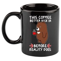 This Coffee Better Kick In Before Reality Does Stressed Coffee Bear 11oz C Handle Ceramic Mug