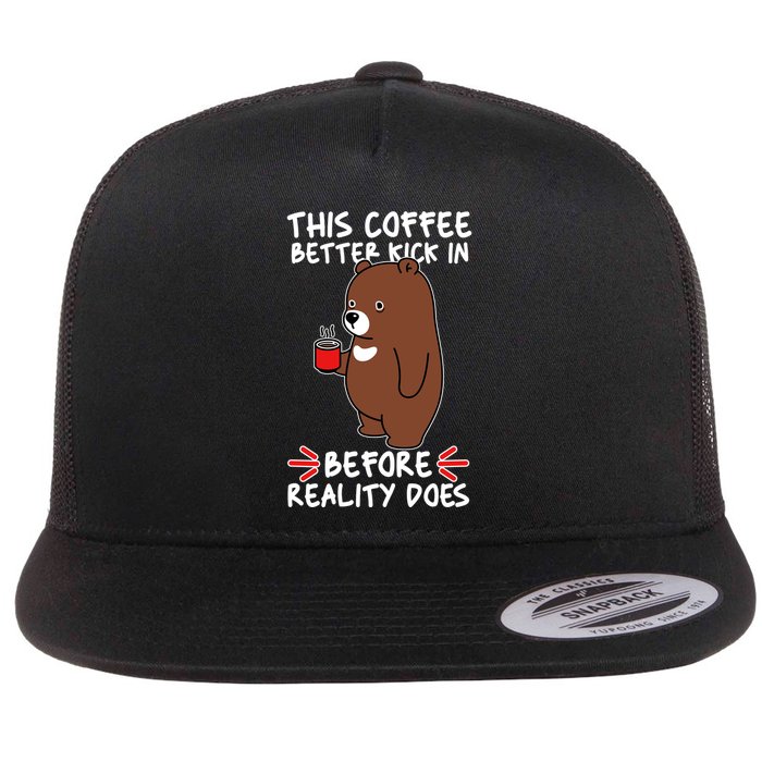 This Coffee Better Kick In Before Reality Does Stressed Coffee Bear Flatbill Hat