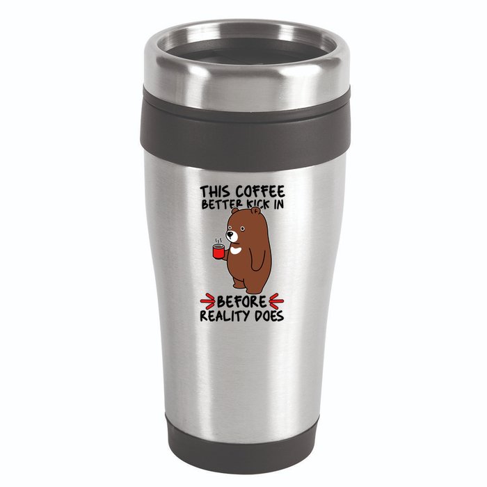 This Coffee Better Kick In Before Reality Does Stressed Coffee Bear 16oz Travel Tumbler