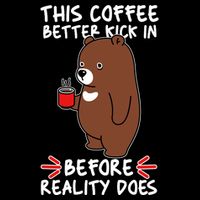 This Coffee Better Kick In Before Reality Does Stressed Coffee Bear Premium T-Shirt