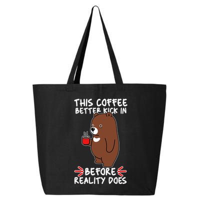 This Coffee Better Kick In Before Reality Does Stressed Coffee Bear 25L Jumbo Tote