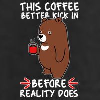 This Coffee Better Kick In Before Reality Does Stressed Coffee Bear 25L Jumbo Tote