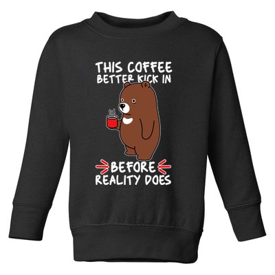 This Coffee Better Kick In Before Reality Does Stressed Coffee Bear Toddler Sweatshirt